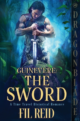 The Sword (Guinevere #3) By Fil Reid Cover Image