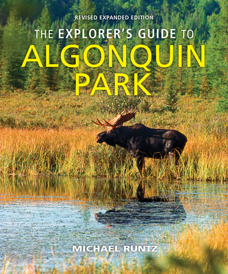 The Explorer's Guide to Algonquin Park By Michael Runtz Cover Image