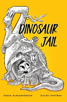 Dinosaur Jail By Diana Aleksandrova, Svilen Dimitrov (Illustrator) Cover Image