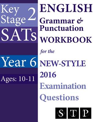 KS2 SATs English Grammar & Punctuation Workbook for the New-Style 2016 Examination Questions (Year 6: Ages 10-11) By Swot Tots Publishing Ltd Cover Image