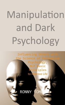 Manipulation and Dark Psychology: Influencing Others with the Science ...