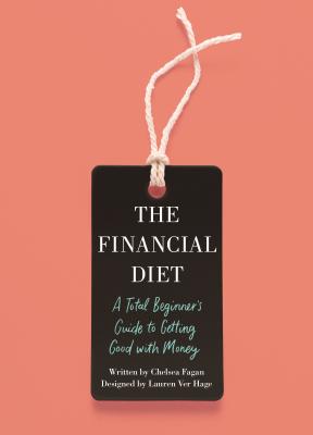 The Financial Diet: A Total Beginner's Guide to Getting Good with Money Cover Image