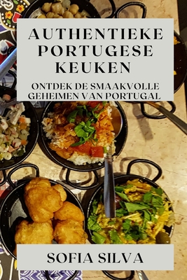 Authentieke Portugese Keuken: Ontdek de Smaakvolle Geheimen van Portugal Cover Image