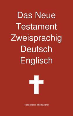 Das Neue Testament Zweisprachig, Deutsch - Englisch By Transcripture International, Transcripture International (Editor) Cover Image