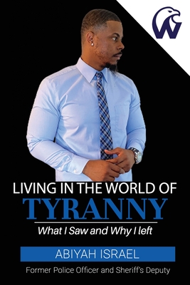 Living In The World Of Tyranny: What I Saw and Why I Left Cover Image