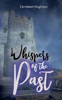 Whispers of the Past: A Spellbinding Sweet Welsh Romance Cover Image