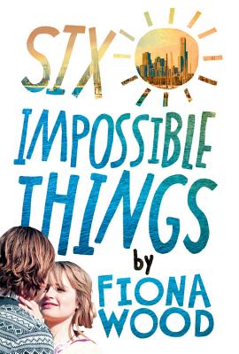 Six Impossible Things By Fiona Wood Cover Image