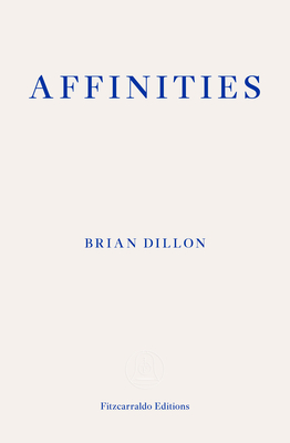 Affinities By Brian Dillon Cover Image