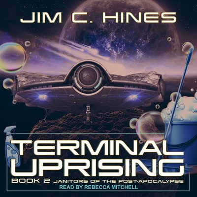Terminal Uprising (Janitors of the Post-Apocalypse #2) By Jim C. Hines, Rebecca Mitchell (Read by) Cover Image