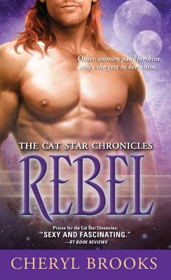 Rebel (The Cat Star Chronicles) By Cheryl Brooks Cover Image
