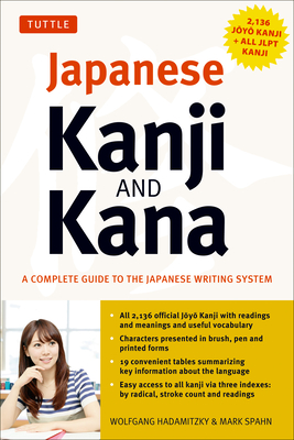 Japanese Kanji & Kana: (Jlpt All Levels) a Complete Guide to the Japanese Writing System (2,136 Kanji and All Kana) By Wolfgang Hadamitzky, Mark Spahn Cover Image