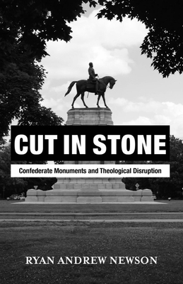 Cut in Stone: Confederate Monuments and Theological Disruption Cover Image