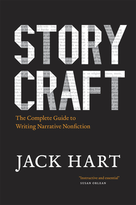 Storycraft: The Complete Guide to Writing Narrative Nonfiction (Chicago Guides to Writing, Editing, and Publishing) By Jack Hart Cover Image
