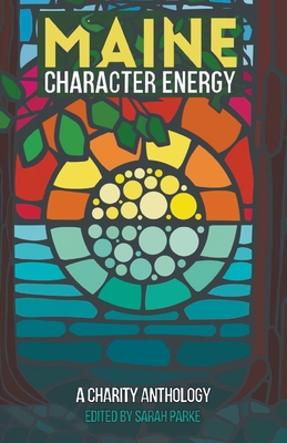 Maine Character Energy: A Charity Anthology Cover Image