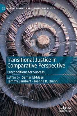 Transitional Justice in Comparative Perspective: Preconditions for Success (Memory Politics and Transitional Justice)