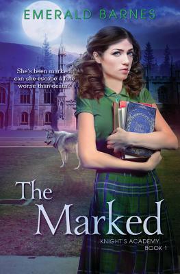 The Marked (Knight's Academy #1) By Emerald Barnes Cover Image