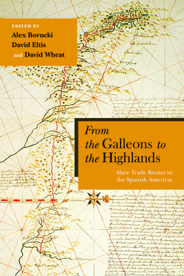 From the Galleons to the Highlands: Slave Trade Routes in the Spanish Americas Cover Image