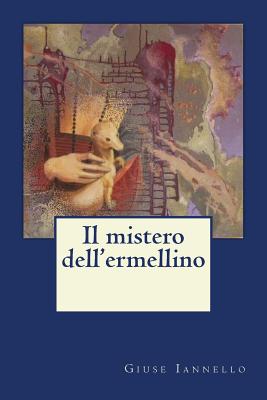 Il mistero dell'ermellino By Giuse Iannello Cover Image