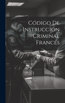 Código De Instrucción Criminal Francés By Anonymous Cover Image