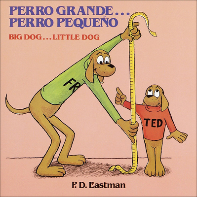 Perro Grande...Perro Pequeno Big Dog...Little Dog (Random House Picturebacks) By P. D. Eastman, P. D. Eastman (Illustrator), Pilar De Cuenca (Translator) Cover Image
