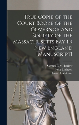 True Copie of the Court Booke of the Governor and Society of the Massachusetts Bay in New England [manuscript] Cover Image