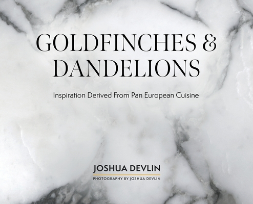 Goldfinches & Dandelions: Inspiration Derived from Pan European Cuisine Cover Image