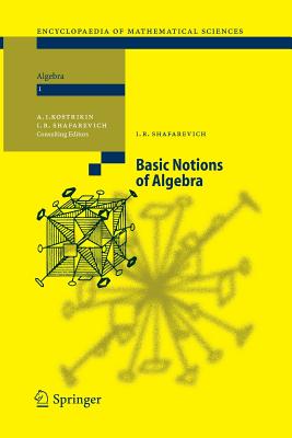 Basic Notions of Algebra (Encyclopaedia of Mathematical Sciences #11) By Igor R. Shafarevich, Aleksej I. Kostrikin (Editor), M. Reid (Translator) Cover Image