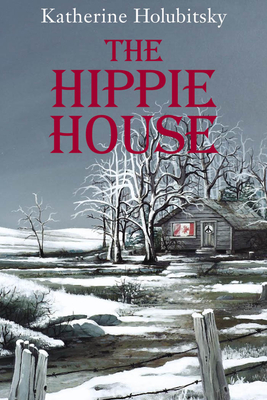 The Hippie House By Katherine Holubitsky Cover Image