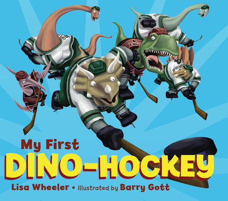 My First Dino-Hockey By Lisa Wheeler, Barry Gott (Illustrator) Cover Image