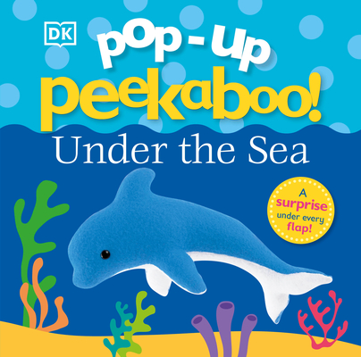 Pop-up Peekaboo: Under the Sea (Pop-Up Peekaboo!) By DK Cover Image