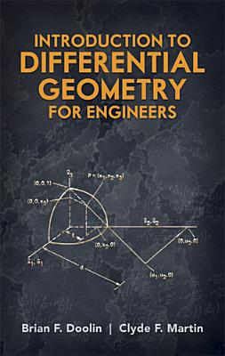 Introduction to Differential Geometry for Engineers (Dover Books on Engineering) By Brian F. Doolin, Clyde F. Martin Cover Image