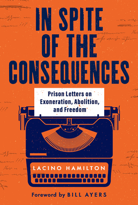 In Spite of the Consequences: Prison Letters on Exoneration, Abolition, and Freedom Cover Image