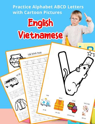 English Vietnamese Practice Alphabet ABCD letters with Cartoon Pictures: Thực hành tiếng Anh bảng chữ cái Việt Nam vN Cover Image
