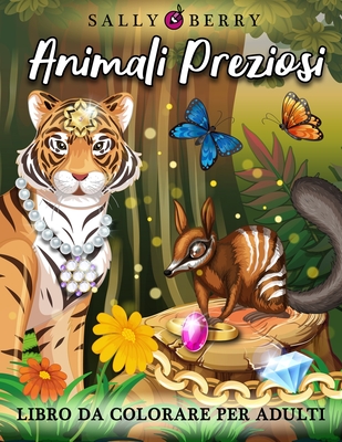 Libro da Colorare per Adulti: Animali Preziosi, combinazione magica a sorpresa. Libro antistress con fantastici animali selvatici, gioielli e sempli Cover Image