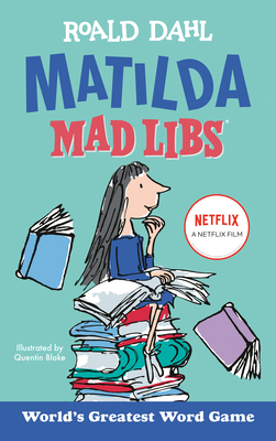 Matilda Mad Libs: World's Greatest Word Game By Roald Dahl, Laura Macchiarola Cover Image