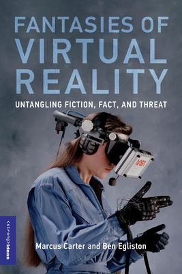 Fantasies of Virtual Reality: Untangling Fiction, Fact, and Threat (Strong Ideas) Cover Image