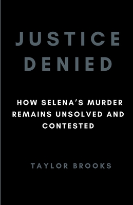 Justice Denied: How Selena's Murder Remains Unsolved And Contested Cover Image