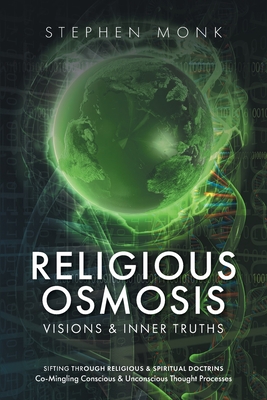 Religious Osmosis: Visions & Inner Truths By Stephen Monk Cover Image