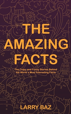 The Amazing Facts: The Crazy and Funny Stories Behind the World's Most  Interesting Facts (Paperback) | Hooked