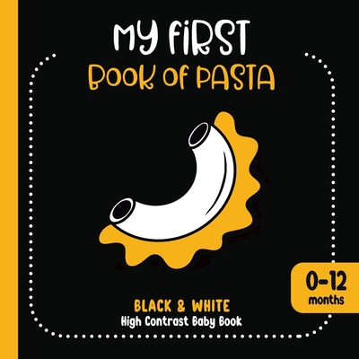 My First Book of Pasta: Black and White High Contrast Baby Book Cover Image