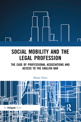 Social Mobility and the Legal Profession: The Case of Professional Associations and Access to the English Bar Cover Image