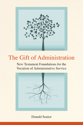 Gift of Administration: New Testament Foundations for the Vocation of Administrative Service By Donald Senior Cover Image
