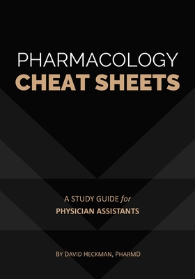 Pharmacology Cheat Sheets: A Study Guide for Physician Assistants Cover Image