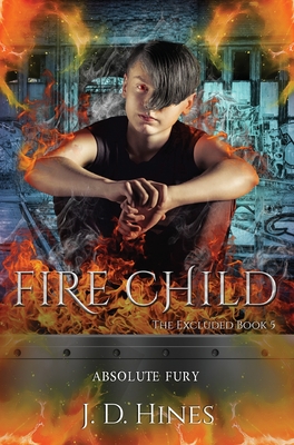 The Excluded: Fire Child By J. D. Hines Cover Image