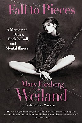 Fall to Pieces: A Memoir of Drugs, Rock 'n' Roll, and Mental Illness By Mary Forsberg Weiland, Larkin Warren Cover Image