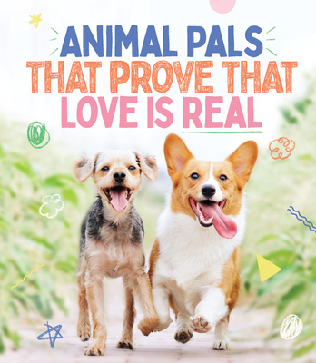Animal Pals That Prove That Love Is Real By Smith Street Books Cover Image