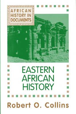 Eastern African History (African History in Documents) By Robert O. Collins Cover Image