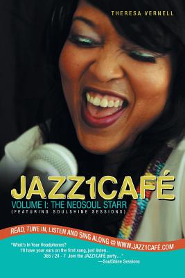 Jazz1café: VOLUME I: THE NEOSOUL STARR (Featuring SOULSHINE SESSIONS) By Theresa Vernell Cover Image