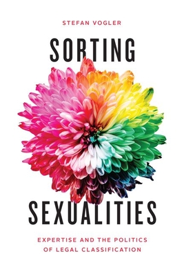 Sorting Sexualities: Expertise and the Politics of Legal Classification Cover Image