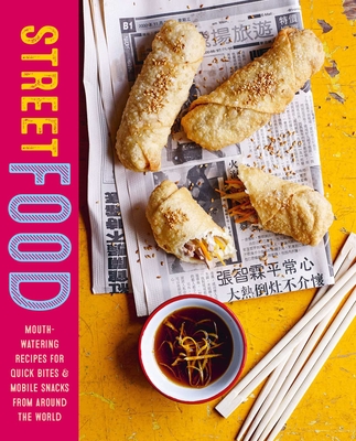 Street Food: Mouth-watering recipes for quick bites and mobile snacks from around the world By Ryland Peters & Small Cover Image